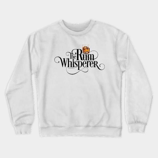 The Rum Whisperer - funny rum lover Crewneck Sweatshirt by eBrushDesign